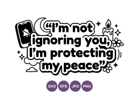 Im Not Ignoring You Peace Quote Graphics