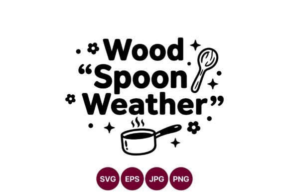 Wood Spoon Weather Cooking Phrase Vector Graphics